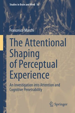 The Attentional Shaping of Perceptual Experience