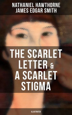 THE SCARLET LETTER & A SCARLET STIGMA (Illustrated)