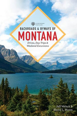 Backroads & Byways of Montana: Drives, Day Trips & Weekend Excursions (2nd Edition) (Backroads & Byways)