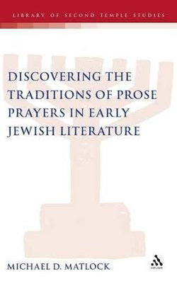 Discovering the Traditions of Prose Prayers in Early Jewish Literature