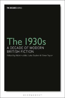 The 1930s: a Decade of Modern British Fiction