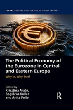 The Political Economy of the Eurozone in Central and Eastern Europe