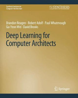 Deep Learning for Computer Architects