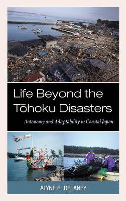 Life Beyond the Tohoku Disasters