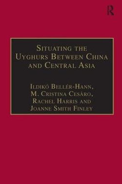 Situating the Uyghurs Between China and Central Asia