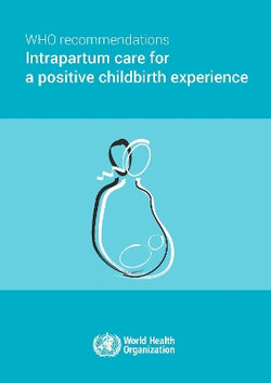 WHO recommendations on intrapartum care for a positive childbirth experience