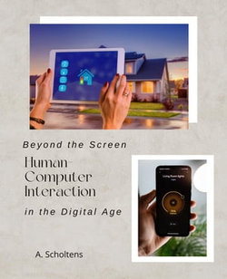 Beyond the Screen Human-Computer Interaction in the Digital Age