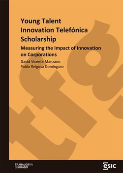 Young Talent Innovation Telefónica Scholarship. Measuring the Impact of Innovation on Corporations