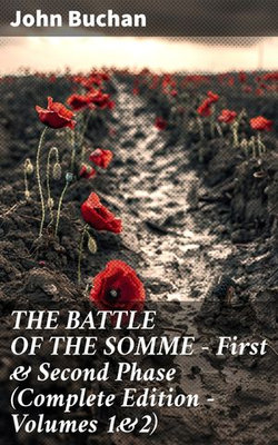 THE BATTLE OF THE SOMME – First & Second Phase (Complete Edition – Volumes 1&2)