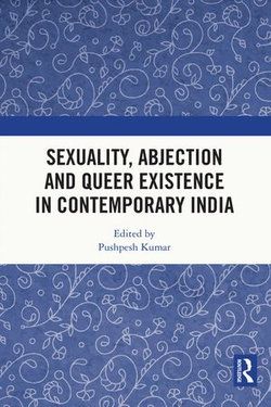 Sexuality, Abjection and Queer Existence in Contemporary India