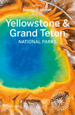 Lonely Planet Yellowstone & Grand Teton National Parks