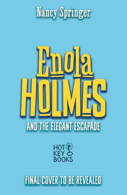 Enola Holmes and the Elegant Escapade (Book 8)