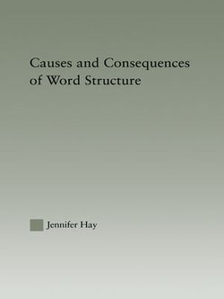 Causes and Consequences of Word Structure