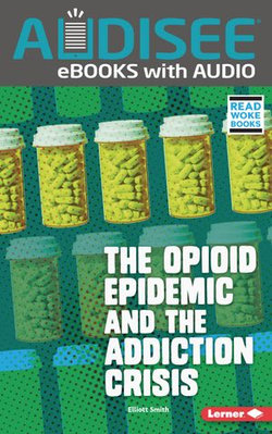 The Opioid Epidemic and the Addiction Crisis