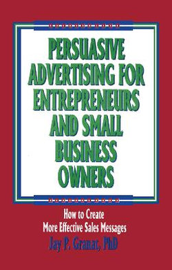 Persuasive Advertising for Entrepreneurs and Small Business Owners