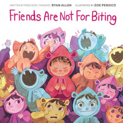 Friends Are Not for Biting: a Gentle Parenting Guide