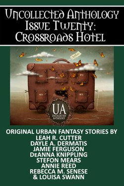 Crossroads Hotel: A Collected Uncollected Anthology