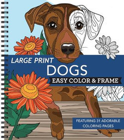 Large Print Easy Color and Frame - Dogs (Stress Free Coloring Book)