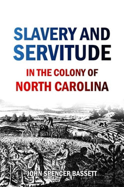 Slavery and Servitude in the Colony of North Carolina