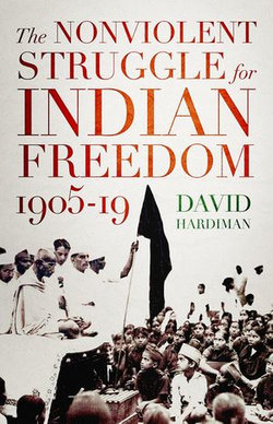 The Nonviolent Struggle for Indian Freedom, 1905-19