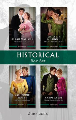 Historical Box Set June 2024/Wed In Haste To The Duke/More Than A Match For The Earl/Miss Isobel And The Prince/Marriage Charade With The Heir