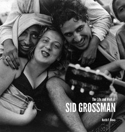 The Life and Work of Sid Grossman