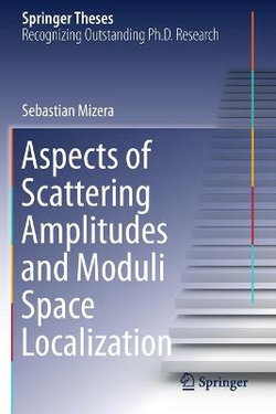 Aspects of Scattering Amplitudes and Moduli Space Localization