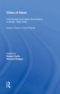 Cities of Ideas: Civil Society and Urban Governance in Britain 1800�2000