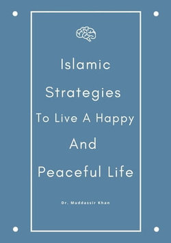 Islamic Strategies To Live A Happy And Peaceful Life