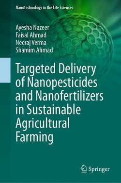 Targeted Delivery of Nanopesticides and Nanofertilizers in Sustainable Agricultural Farming