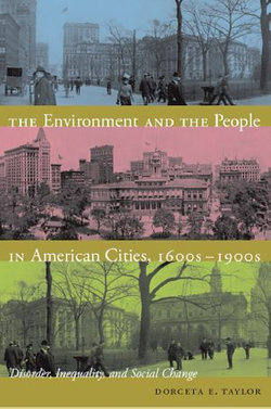 The Environment and the People in American Cities, 1600s-1900s