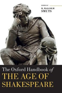 The Oxford Handbook of the Age of Shakespeare