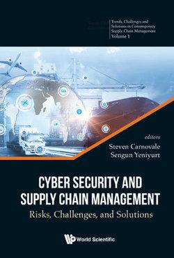 Cyber Security And Supply Chain Management: Risks, Challenges, And Solutions