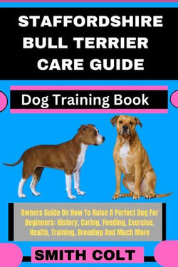 STAFFORDSHIRE BULL TERRIER CARE GUIDE Dog Training Book