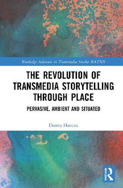 The Revolution of Transmedia Storytelling Through Place