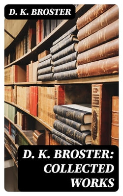 D. K. Broster: Collected Works