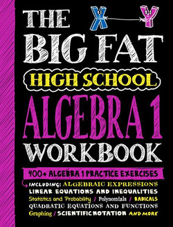 The Big Fat High School Algebra 1 Workbook