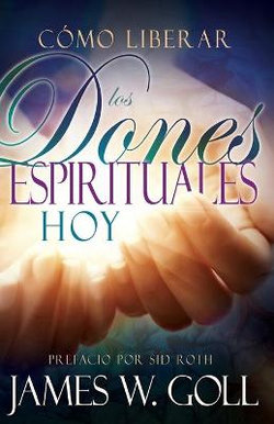 Como Liberar Los Dones Espirituales Hoy