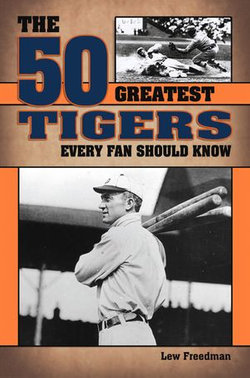 The 50 Greatest Tigers Every Fan Should Know