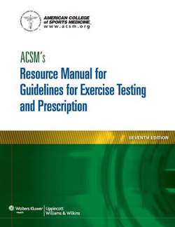 ACSM's Resource Manual for Guidelines for Exercise Testing and Prescription