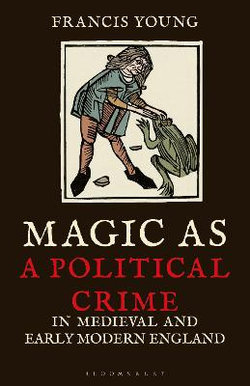 Magic As a Political Crime in Medieval and Early Modern England