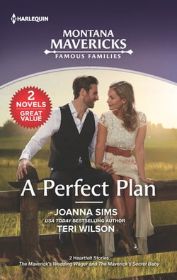 A Perfect Plan/The Maverick's Wedding Wager/The Maverick's Secret Baby