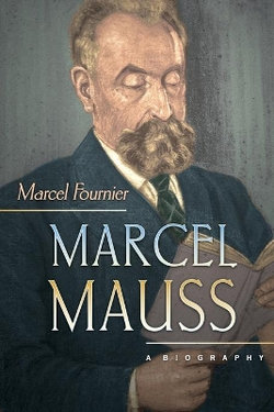 Marcel Mauss: A Biography