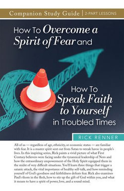 How to Overcome a Spirit of Fear and How to Speak Faith to Yourself in Troubled Times Study Guide