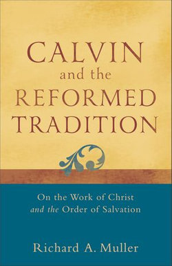 Calvin and the Reformed Tradition