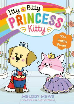 Itty Bitty Princess Kitty: the Puppy Prince