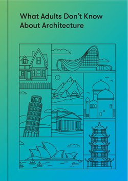 What Adults Don’t Know About Architecture