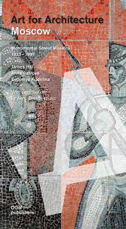 Moscow: Soviet Mosaics from 1935 to 1990