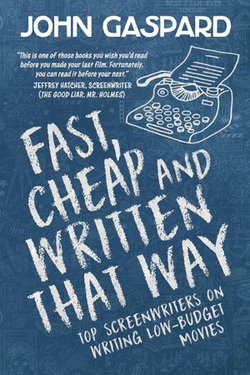 Fast, Cheap & Written That Way: Top Screenwriters on Writing for Low-Budget Movies