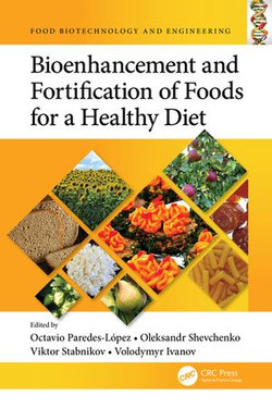 Bioenhancement and Fortification of Foods for a Healthy Diet